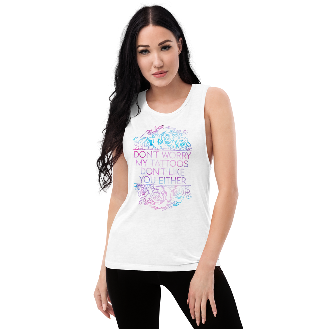 My Tattoos Don't Like You | Ladies’ Muscle Tank